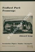 Trafford Park Tramways 1897 to 1946 by GRAY, Edward