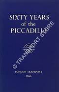 Book cover of Sixty Years of the Piccadilly / The Piccadilly Line - A Brief History by LEE, Charles E.
