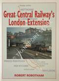 Great Central Railway's London Extension by ROBOTHAM, Robert