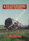 Book cover of Leicestershire Railway Memories by STRETTON, John