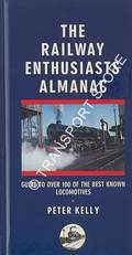 Book cover of The Railway Enthusiasts Almanac by KELLY, Peter