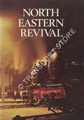 North Eastern Revival - A story of the North Eastern Locomotive Preservation Group by North Eastern Locomotive Preservation Group