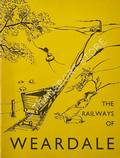 The Railways of Weardale by ROUNDTHWAITE, T.E.