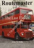 Book cover of Routemaster - The Last Eleven Months by WILLIS, John M.