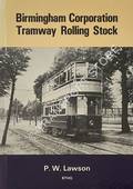 Birmingham Corporation Tramway Rolling Stock by LAWSON, P.W.