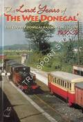 Book cover of The Last Years of 'The Wee Donegal' / 'The Wee Donegal' Revisited - The County Donegal Railways in Colour 1950-59 by ROBOTHAM, Robert & CURRAN, Joe