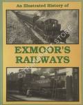 An Illustrated History of Exmoor's Railways by SMITH, Martin