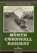 An Illustrated History of the North Cornwall Railway by WROE, David