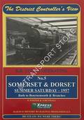 The District Controller's View - BR Steam Operating: Somerset & Dorset, Summer Saturday 1957 - Bath to Bournemouth & Branches by FOSTER, P. & KENDALL, N.