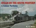 Steam on the South Western - A Colour Portfolio by RILEY, R.C.