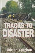Tracks to Disaster by VAUGHAN, Adrian