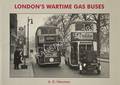 London's Wartime Gas Buses by NEWMAN, A.G.