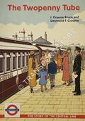 Book cover of The Twopenny Tube - The Story of the Central Line by BRUCE, J Graeme & CROOME, Desmond F.
