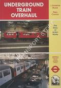 Underground Train Overhaul - The Story of Action Works by BRUCE, J Graeme & CONNOR, Piers