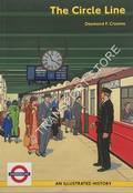 The Circle Line including the Hammersmith & City Line - An Illustrated History by CROOME, Desmond F.
