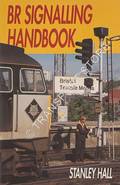 BR Signalling Handbook by HALL, Stanley