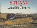 Book cover of Steam Across the Northern Fells by WELCH, Michael S.
