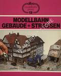 Modellbahn Gebäude + Strassen - Dörfer und Städte als Thema für Dioramen und Anlagen by WEIDELICH, Friedhelm