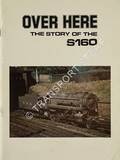 Over Here - The Story of the United States Army transportation Corps Class S160 Locomotives by HIGGINS, R.N.