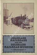 Colorado Railroads and the Colorado Railroad Museum by HAUCK, Cornelius W. & ALBI, Charles
