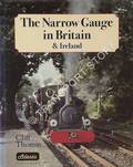 The Narrow Gauge in Britain & Ireland by THOMAS, Cliff
