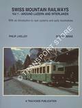 Swiss Mountain Railways - Around Luzern and Interlaken by KELLEY, Philip J. & BINNS, Donald