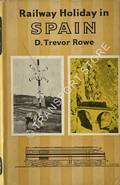Railway Holiday in Spain by ROWE, D. Trevor
