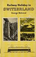 Railway Holiday in Switzerland by BEHREND, George