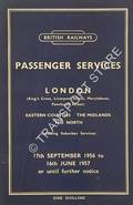 Passenger Services [Autumn, Winter & Spring Timetable] - London (King's Cross, Liverpool Street, Marylebone, Fenchurch Street), Eastern Counties, The Midlands, The North, 17th September 1956 to 16th June 1957 by British Railways Eastern Region
