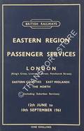 Passenger Services [Summer Timetable] - London (King's Cross, Liverpool Street, Fenchurch Street) Eastern Counties, East Midlands, The North, 12th June to 10th September 1961 by British Railways Eastern Region