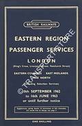 Eastern Region Passenger Services [Winter Timetable] - London (King's Cross, Liverpool Street, Fenchurch Street) Eastern Counties, East Midlands, The North, 10th September 1962 to 16th June 1963 by British Railways Eastern Region