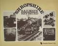 Shropshire Railways Revisited by Shropshire Railway Society