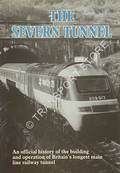 The Severn Tunnel - An official history of the building and operation of Britain's longest main line railway tunnel by BODY, Geoffrey