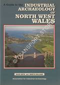 A Guide to the Industrial Archaeology of North West Wales by GWYN, David & WILLIAMS, Merfyn