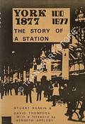 York 100 1877 - 1977: The Story of a Station by RANKIN, Stuart & THOMPSON, David