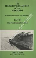 Book cover of The Ironstone Quarries of the Midlands, History Operation and Railways by TONKS, Eric S.