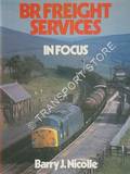 BR Freight Services in Focus by NICOLLE, Barry J.