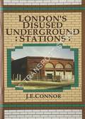London's Disused Underground Stations by CONNOR, J.E.
