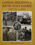 Book cover of London, Brighton & South Coast Railway Miscellany by ROBERTSON, Kevin