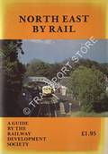 Book cover of North East by Rail - A guide to the routes, scenery and towns by GARROD, Trevor