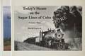 Book cover of Today's Steam on the Sugar Lines of Cuba by EATWELL, David