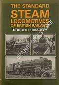 The Standard Steam Locomotives of British Railways by BRADLEY, Rodger P.