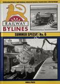 Railway Bylines Summer Special Number 6 by SMITH, Martin (ed.)