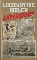 Locomotive Boiler Explosions by HEWISON, C.H.