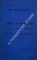 Synopsis of Course of Instruction on the subject of Safe Working of Railways and the Appliances used in Connection Therewith by Great Western Railway
