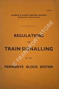 Regulations for Train Signalling by the Permissive Block System [1957] by London & North Eastern Railway (Southern Area - Western Section)