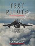 Test Pilots: The Story of British Test Flying 1903 - 1984 by MIDDLETON, Donald