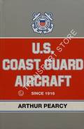 U.S. Coast Guard Aircraft since 1916 by PEARCY, Arthur