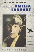 The Sound of Wings - The Biography of Amelia Earhart by LOVELL, Mary S.