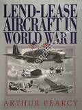 Lend-Lease Aircraft in World War II by PEARCY, Arthur